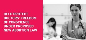 HELP PROTECT DOCTORS’ FREEDOM OF CONSCIENCE UNDER PROPOSED NEW ABORTION LAW