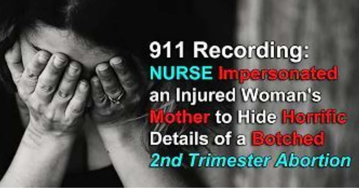 7.1.2022 – Abortion provider poses as injured woman’s mother during emergency call after botched abortion