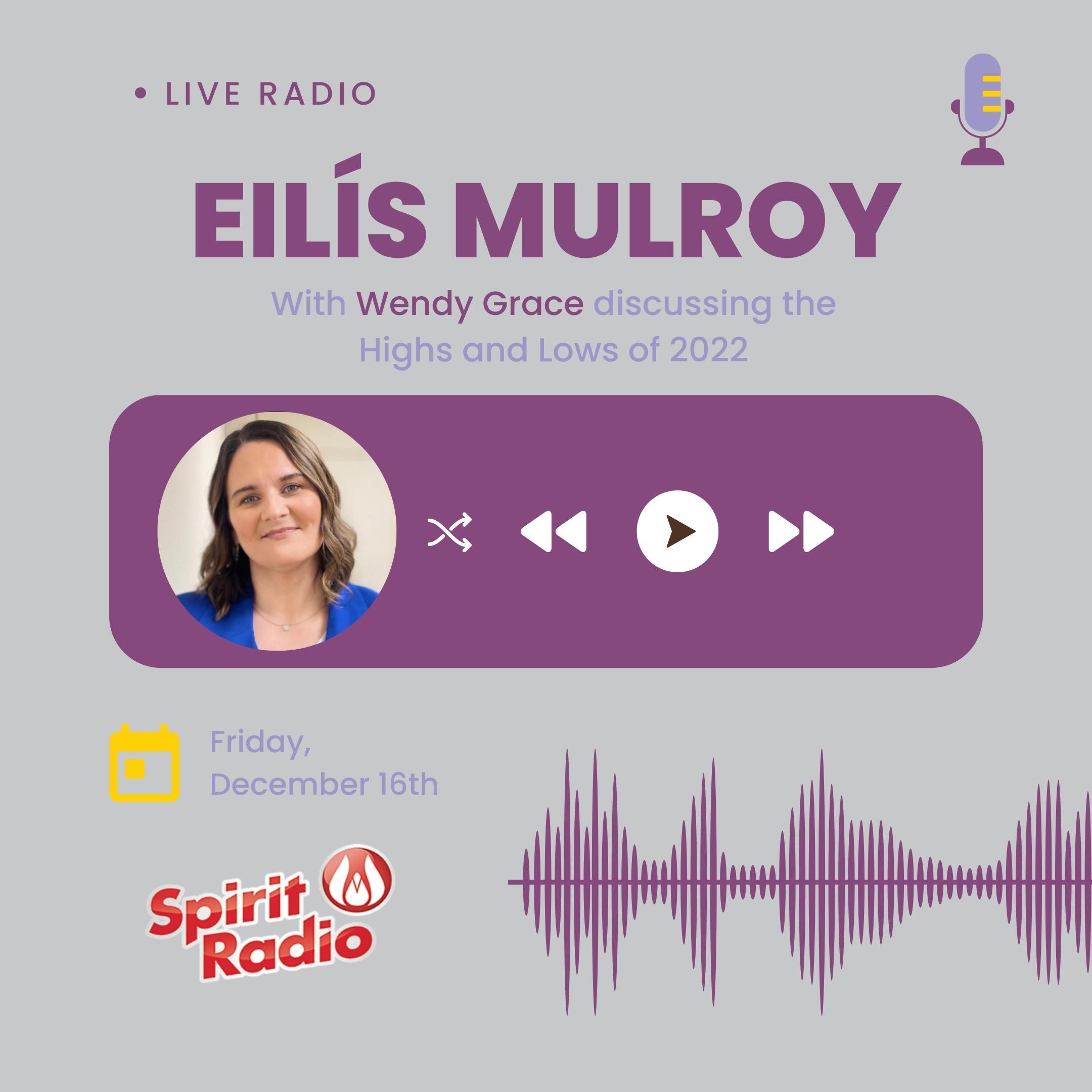 16.12.2022 – Eilís Mulroy speaking on Spirit Radio looking back on 2022