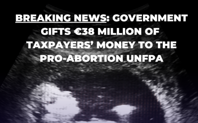 Breaking News: Government gifts €38 million of taxpayers’ money to the pro-abortion UNFPA